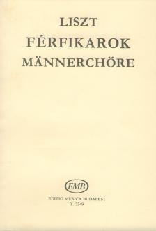 LISZT - FÉRFIKAROK (FORRAI MIKLÓS GYÜJT.LISZ KÓRUSAINAK JEGYZÉKÉVEL)