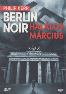 Philip Kerr - Berlin Noir - Halálos március [antikvár]