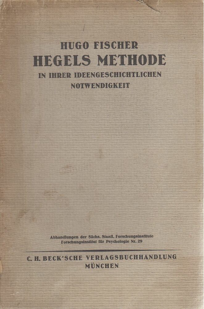 Fischer, Hugo - Hegels Methode in ihrer ideengeschichtlichen Notwendigkeit [antikvár]