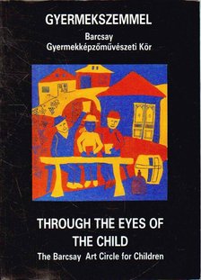 Dombyné Szántó Melánia (összeáll.), Kerékgyártó István (összeáll.) - Gyermekszemmel / Through the Eyes of the Child [antikvár]