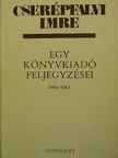 Cserépfalvi Imre - Egy könyvkiadó feljegyzései [antikvár]
