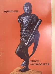 Szirmai Krisztina - Aquincumi bronzszobrocskák [antikvár]