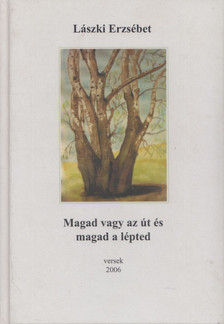 Lászki Erzsébet - Magad vagy az út és magad a lépted (dedikált) [antikvár]