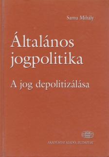 Samu Mihály - Általános jogpolitika [antikvár]