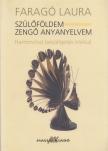 Faragó Laura - Szülőföldem - Zengő anyanyelvem [antikvár]