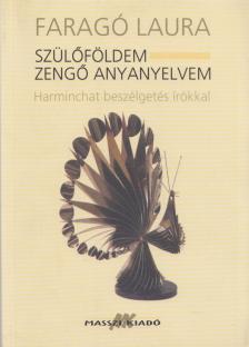 Faragó Laura - Szülőföldem - Zengő anyanyelvem [antikvár]