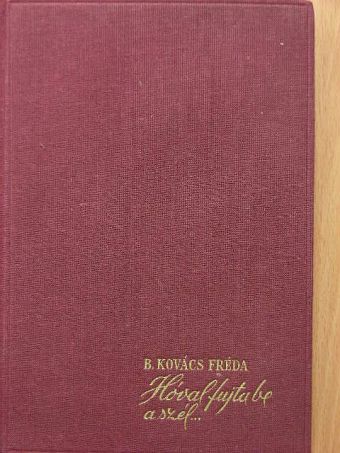 B. Kovács Fréda - Hóval fujta be a szél... [antikvár]