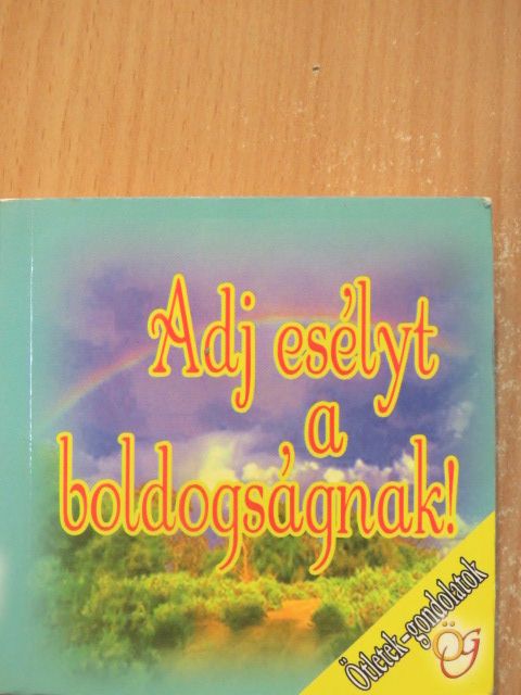 Adj esélyt a boldogságnak [antikvár]