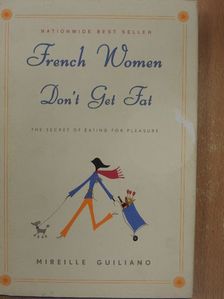 Mireille Guiliano - French Women Don't Get Fat [antikvár]