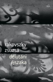Rakovszky  Zsuzsa - Délutáni éjszaka [eKönyv: epub, mobi]