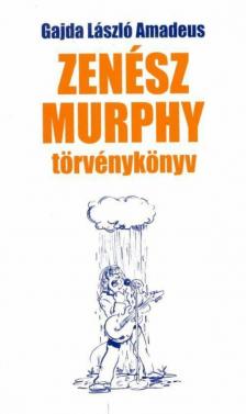 GAJDA LÁSZLÓ AMADEUS - Zenész Murphy törvénykönyv (dedikált) [antikvár]