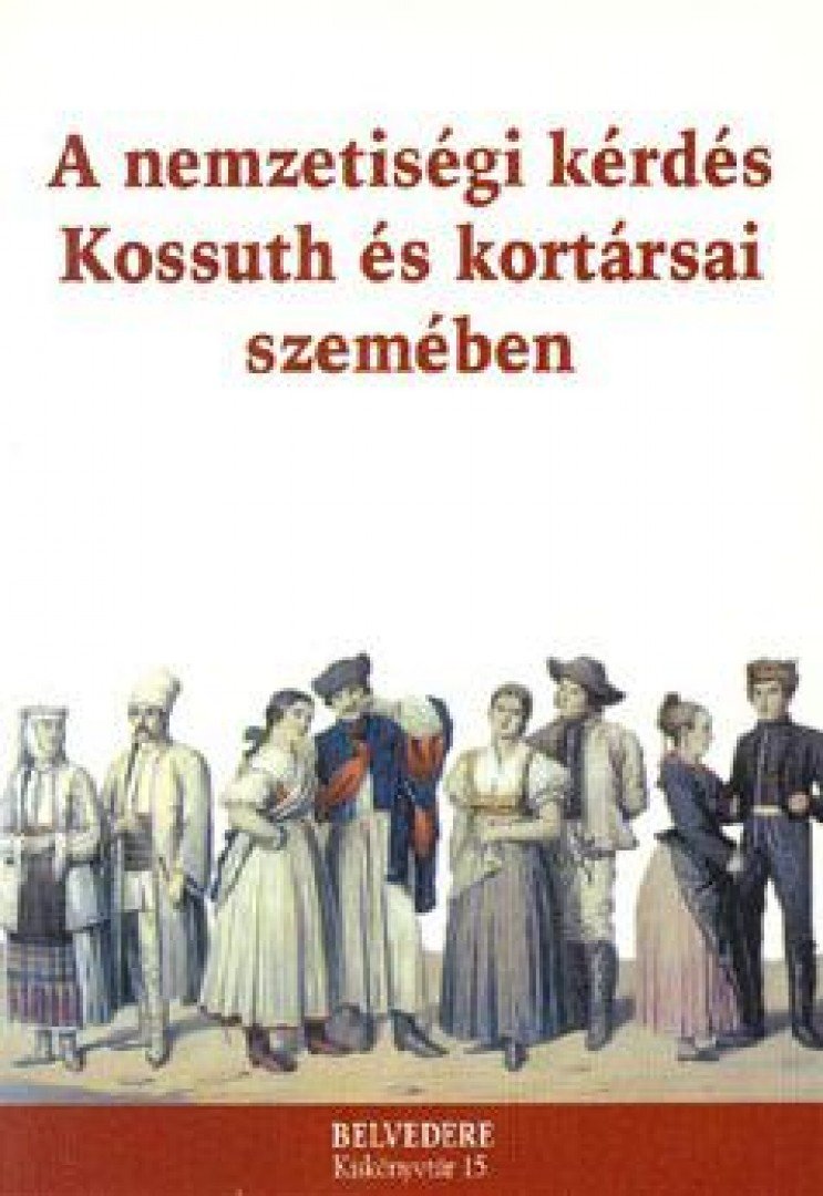 Kiss Gábor Ferenc, Zakar Péter - A nemzetiségi kérdés Kossuth és kortársai szemében [antikvár]