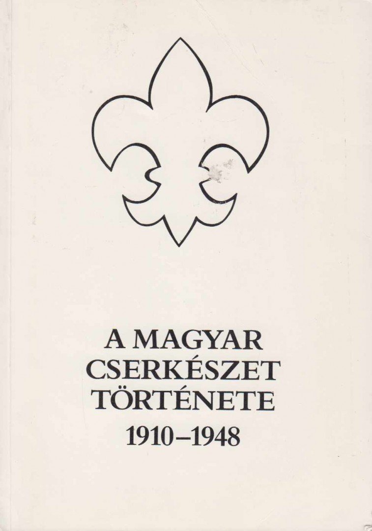 Gergely Ferenc - A magyar cserkészet története 1910-1948 [antikvár]
