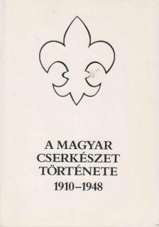 Gergely Ferenc - A magyar cserkészet története 1910-1948 [antikvár]