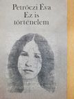 Petrőczi Éva - Ez is történelem (dedikált példány) [antikvár]