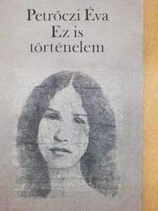 Petrőczi Éva - Ez is történelem (dedikált példány) [antikvár]