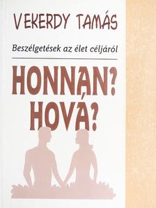 Vekerdy Tamás - Honnan? Hová? [antikvár]