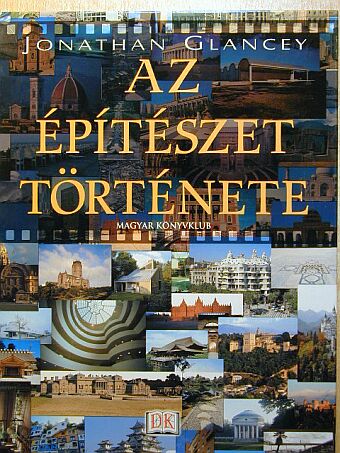 Jonathan Glancey - Az építészet története [antikvár]