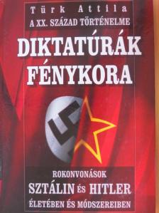 Türk Attila - Diktatúrák fénykora [antikvár]