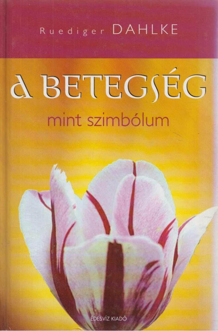 Ruediger Dahlke - A betegség mint szimbólum [antikvár]