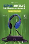 Batár Levente - Színes 2nyelvű kérdések és válaszok - Angol-magyar - B1 szint (online hanganyaggal)