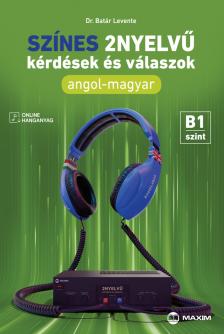Batár Levente - Színes 2nyelvű kérdések és válaszok - Angol-magyar - B1 szint (online hanganyaggal)