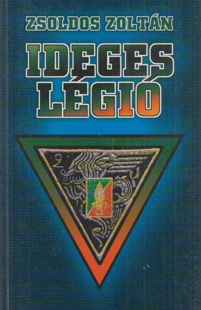Zsoldos Zoltán - Ideges légió [antikvár]
