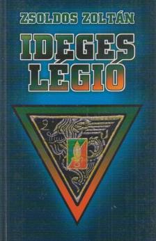 Zsoldos Zoltán - Ideges légió [antikvár]