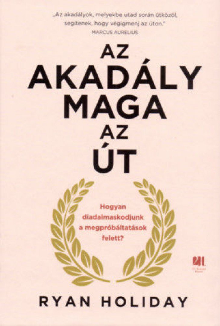 Ryan Holiday - Az akadály maga az út [antikvár]