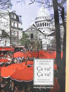 B. Moharos Sarolta - Ca va? Ca va! [antikvár]
