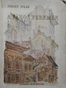 József Jolán - A város peremén [antikvár]