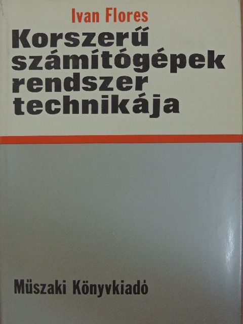 Ivan Flores - Korszerű számítógépek rendszertechnikája [antikvár]