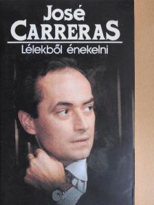 José Carreras - Lélekből énekelni [antikvár]