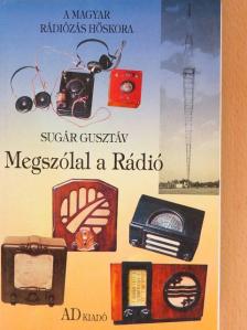 Sugár Gusztáv - Megszólal a Rádió [antikvár]
