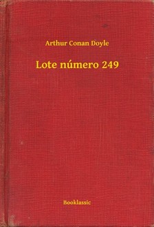 Arthur Conan Doyle - Lote número 249 [eKönyv: epub, mobi]