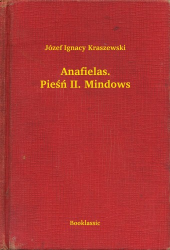 Kraszewski Józef Ignacy - Anafielas. Pie¶ñ II. Mindows [eKönyv: epub, mobi]