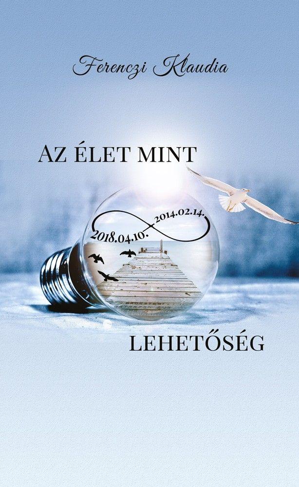 Ferenczi Klaudia - Az élet mint végtelen lehetőség