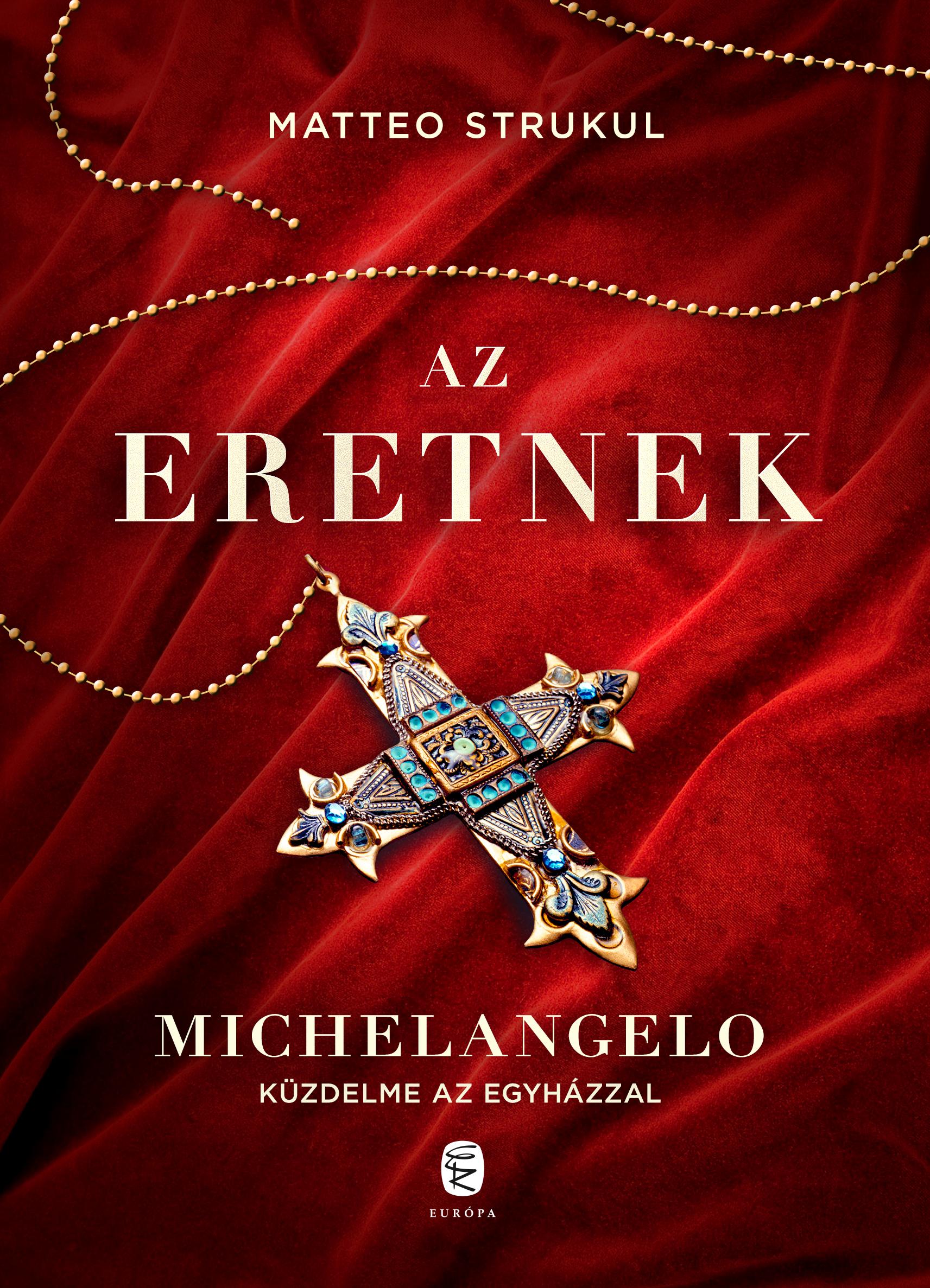 Strukul, Matteo - Az eretnek - Michelangelo küzdelme az egyházzal