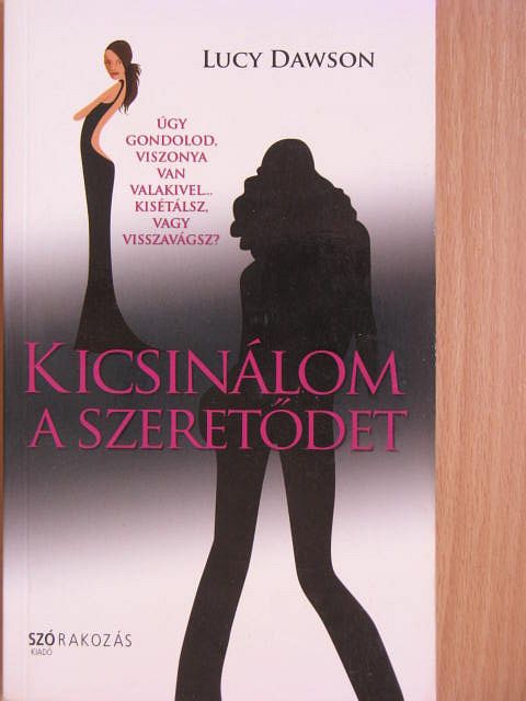 Lucy Dawson - Kicsinálom a szeretődet [antikvár]