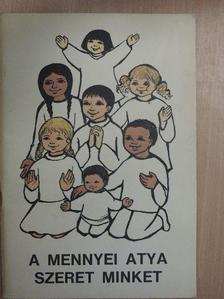 Dr. Edelényi István - A mennyei atya szeret minket [antikvár]