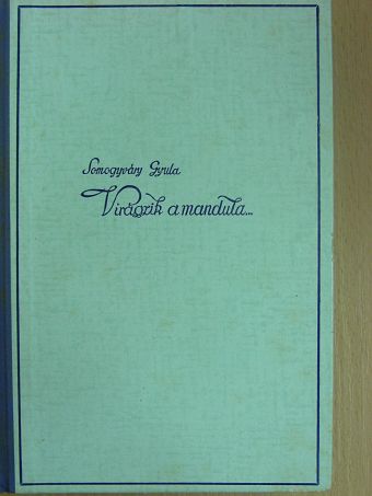 Somogyváry Gyula - Virágzik a mandula... I-II. [antikvár]