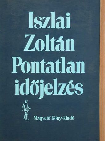 Iszlai Zoltán - Pontatlan időjelzés [antikvár]
