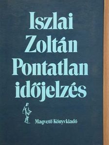 Iszlai Zoltán - Pontatlan időjelzés [antikvár]