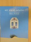 Dr. Csatári Bálint - Két folyó között [antikvár]