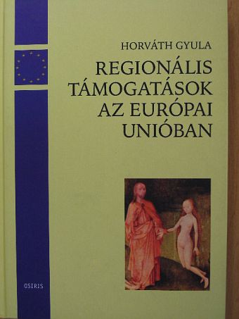 Horváth Gyula - Regionális támogatások az Európai Unióban [antikvár]