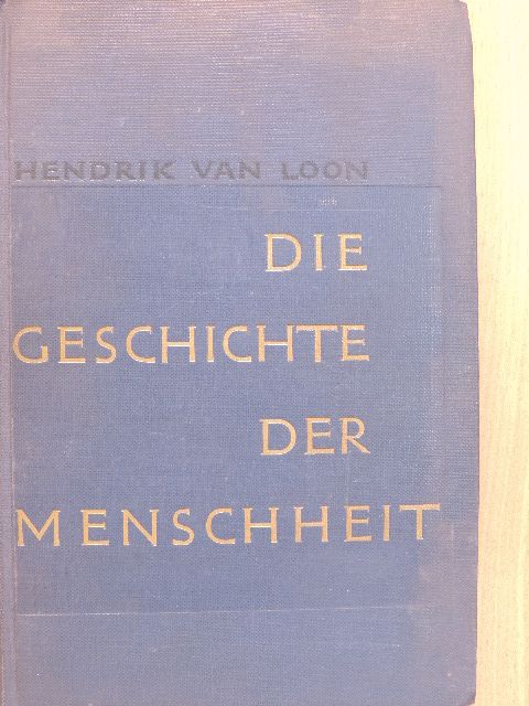 Hendrik Van Loon - Die Geschichte der menschheit [antikvár]