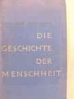 Hendrik Van Loon - Die Geschichte der menschheit [antikvár]