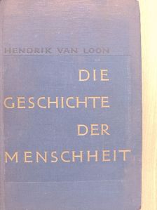 Hendrik Van Loon - Die Geschichte der menschheit [antikvár]