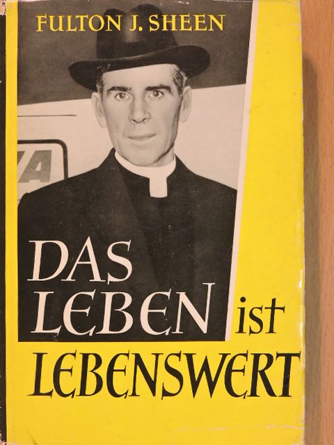 Fulton J. Sheen - Das Leben ist Lebenswert [antikvár]