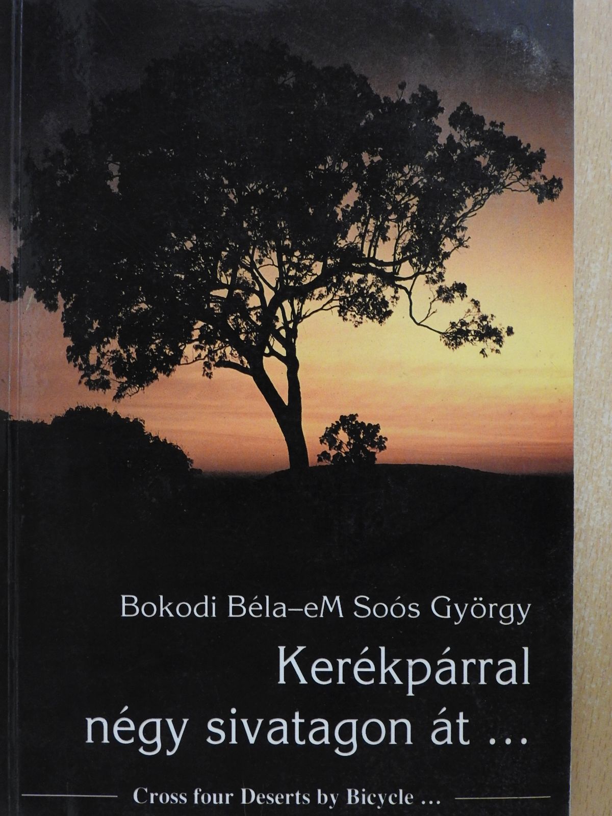Bokodi Béla - Kerékpárral négy sivatagon át... (dedikált példány) [antikvár]